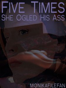 Book Cover: Five Times She Ogled His Ass by MonikaFileFan