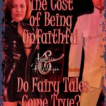 Cost of Being Unfaithful / Do Fairy Tales Come True?